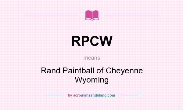 What does RPCW mean? It stands for Rand Paintball of Cheyenne Wyoming