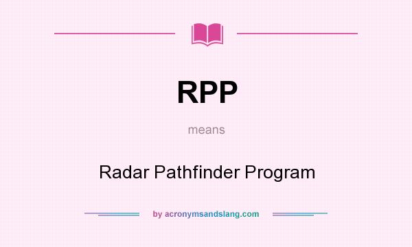 What does RPP mean? It stands for Radar Pathfinder Program