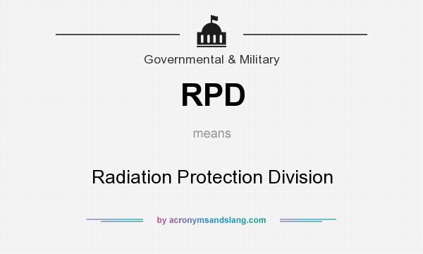 What does RPD mean? It stands for Radiation Protection Division