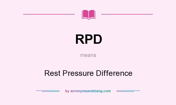 What does RPD mean? It stands for Rest Pressure Difference