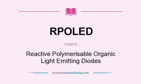 What does RPOLED mean? It stands for Reactive Polymerisable Organic Light Emitting Diodes