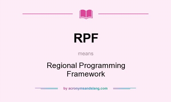 What does RPF mean? It stands for Regional Programming Framework