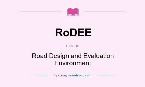 What does RoDEE mean? It stands for Road Design and Evaluation Environment