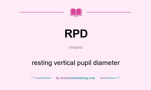 What does RPD mean? It stands for resting vertical pupil diameter