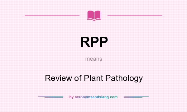 What does RPP mean? It stands for Review of Plant Pathology