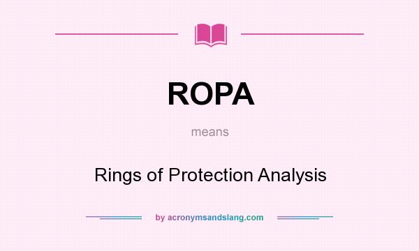 What does ROPA mean? It stands for Rings of Protection Analysis