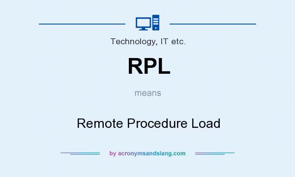 What does RPL mean? It stands for Remote Procedure Load