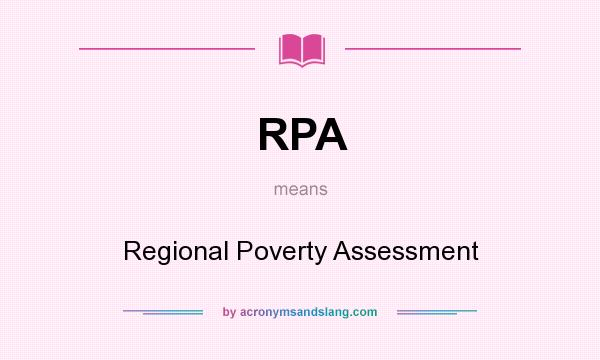 What does RPA mean? It stands for Regional Poverty Assessment