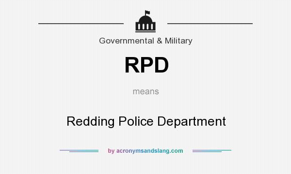 What does RPD mean? It stands for Redding Police Department
