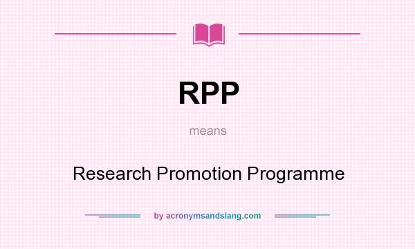 What does RPP mean? It stands for Research Promotion Programme