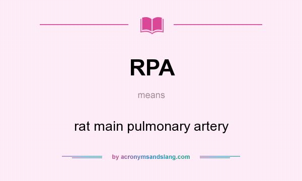 What does RPA mean? It stands for rat main pulmonary artery