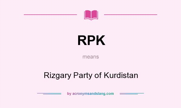 What does RPK mean? It stands for Rizgary Party of Kurdistan