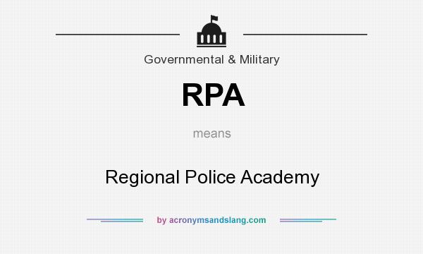 What does RPA mean? It stands for Regional Police Academy