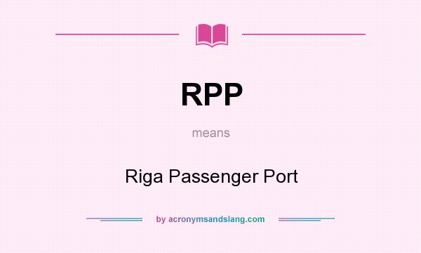 What does RPP mean? It stands for Riga Passenger Port