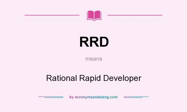What does RRD mean? It stands for Rational Rapid Developer
