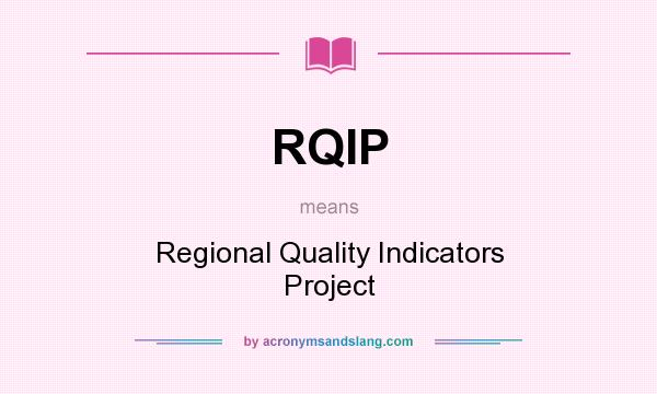 What does RQIP mean? It stands for Regional Quality Indicators Project