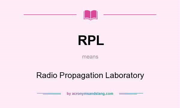 What does RPL mean? It stands for Radio Propagation Laboratory