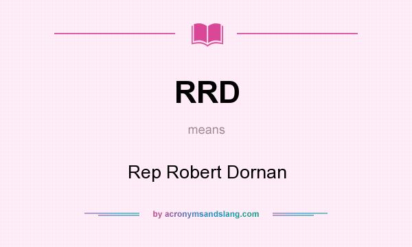 What does RRD mean? It stands for Rep Robert Dornan