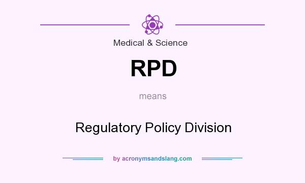 What does RPD mean? It stands for Regulatory Policy Division