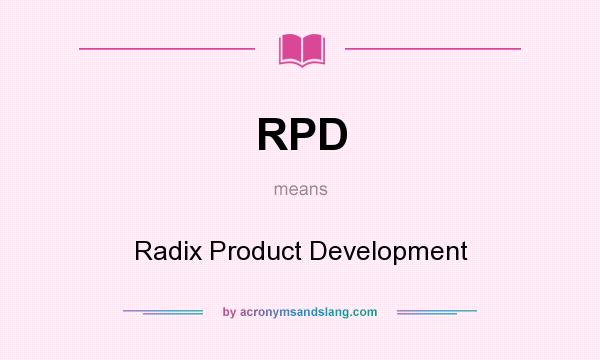 What does RPD mean? It stands for Radix Product Development