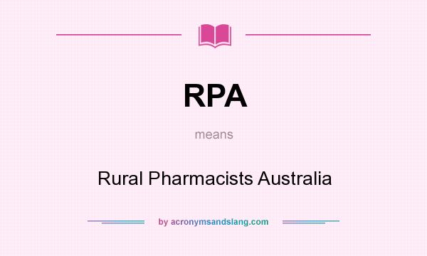 What does RPA mean? It stands for Rural Pharmacists Australia