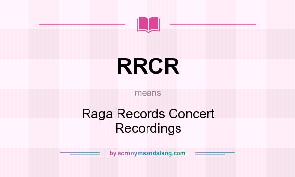 What does RRCR mean? It stands for Raga Records Concert Recordings