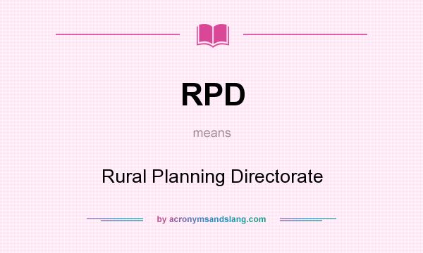 What does RPD mean? It stands for Rural Planning Directorate