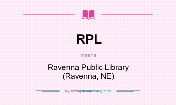 What does RPL mean? It stands for Ravenna Public Library (Ravenna, NE)