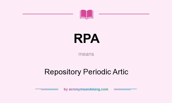 What does RPA mean? It stands for Repository Periodic Artic