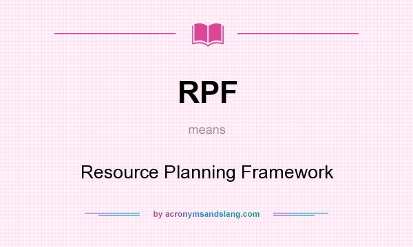 What does RPF mean? It stands for Resource Planning Framework