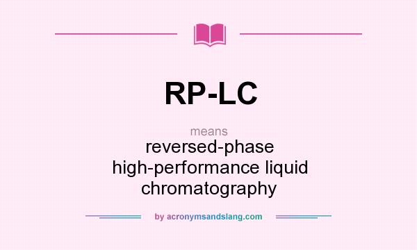 What does RP-LC mean? It stands for reversed-phase high-performance liquid chromatography