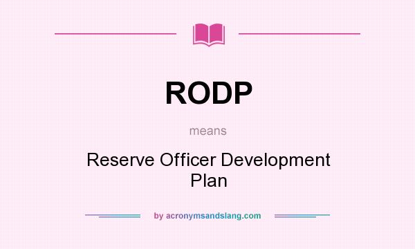 What does RODP mean? It stands for Reserve Officer Development Plan