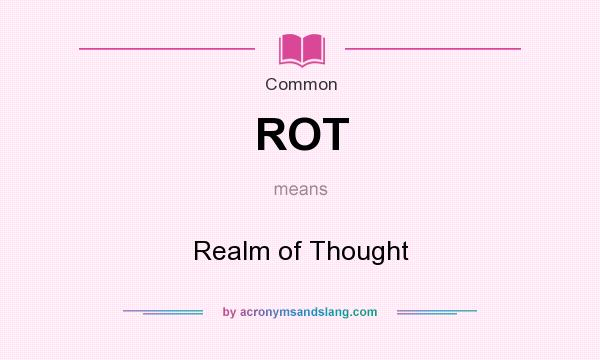 What does ROT mean? It stands for Realm of Thought