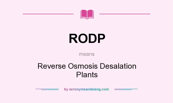 What does RODP mean? It stands for Reverse Osmosis Desalation Plants