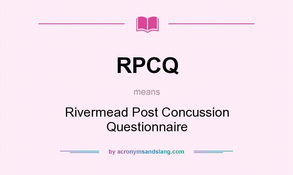 What does RPCQ mean? It stands for Rivermead Post Concussion Questionnaire