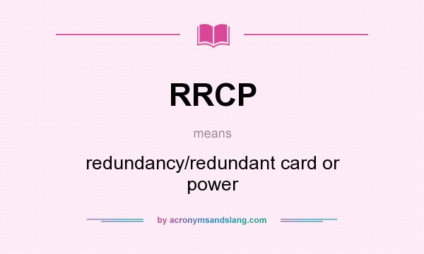 What does RRCP mean? It stands for redundancy/redundant card or power