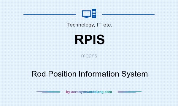 What does RPIS mean? It stands for Rod Position Information System