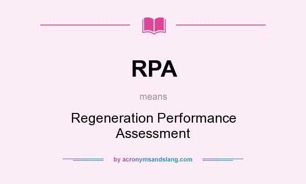 What does RPA mean? It stands for Regeneration Performance Assessment