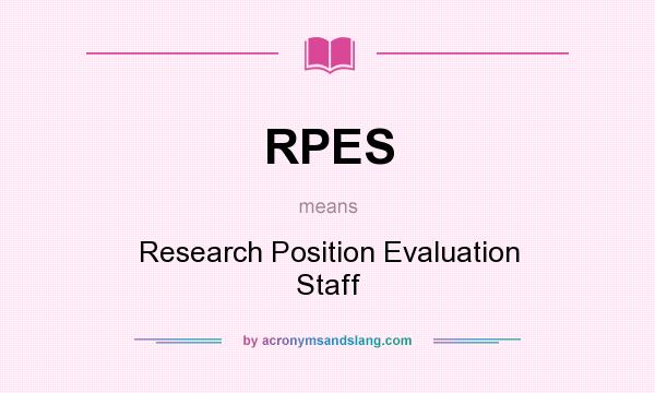 What does RPES mean? It stands for Research Position Evaluation Staff