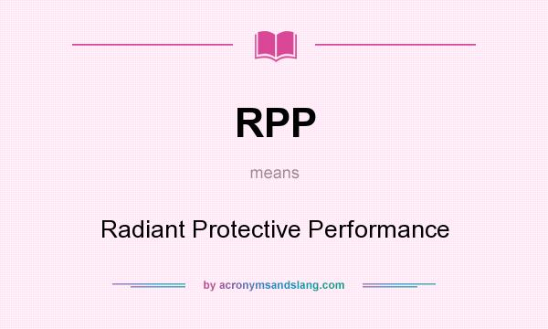 What does RPP mean? It stands for Radiant Protective Performance