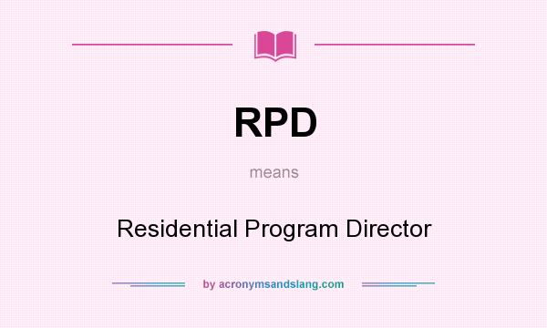What does RPD mean? It stands for Residential Program Director