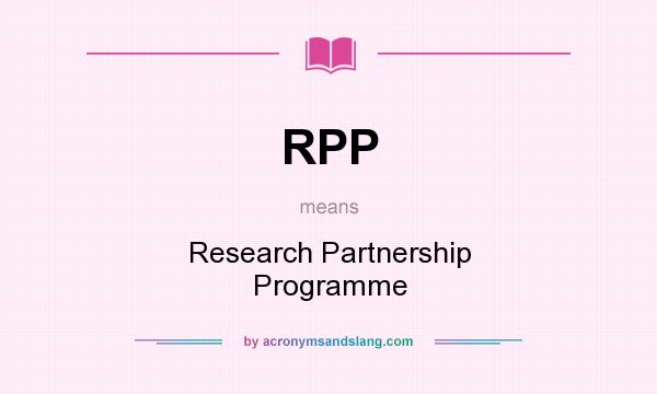 What does RPP mean? It stands for Research Partnership Programme