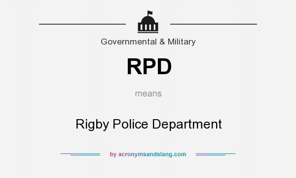 What does RPD mean? It stands for Rigby Police Department