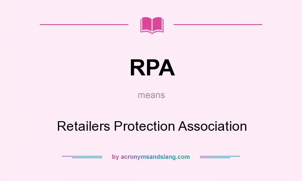 What does RPA mean? It stands for Retailers Protection Association