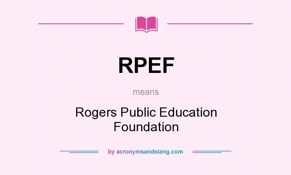 What does RPEF mean? It stands for Rogers Public Education Foundation
