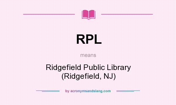 What does RPL mean? It stands for Ridgefield Public Library (Ridgefield, NJ)
