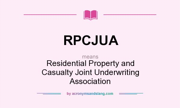 What does RPCJUA mean? It stands for Residential Property and Casualty Joint Underwriting Association