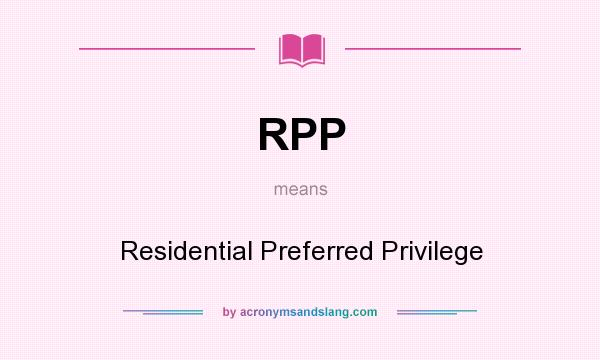 What does RPP mean? It stands for Residential Preferred Privilege