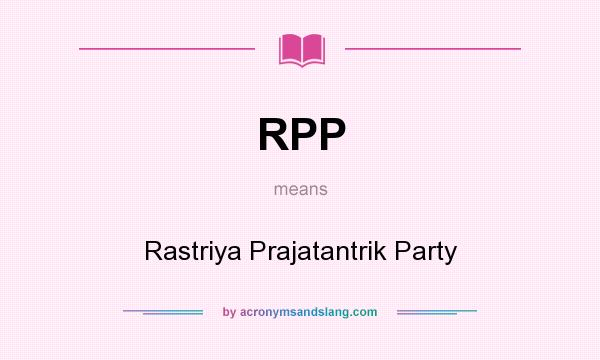 What does RPP mean? It stands for Rastriya Prajatantrik Party