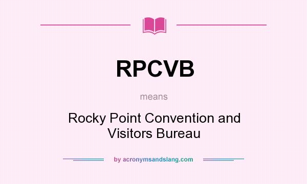 What does RPCVB mean? It stands for Rocky Point Convention and Visitors Bureau